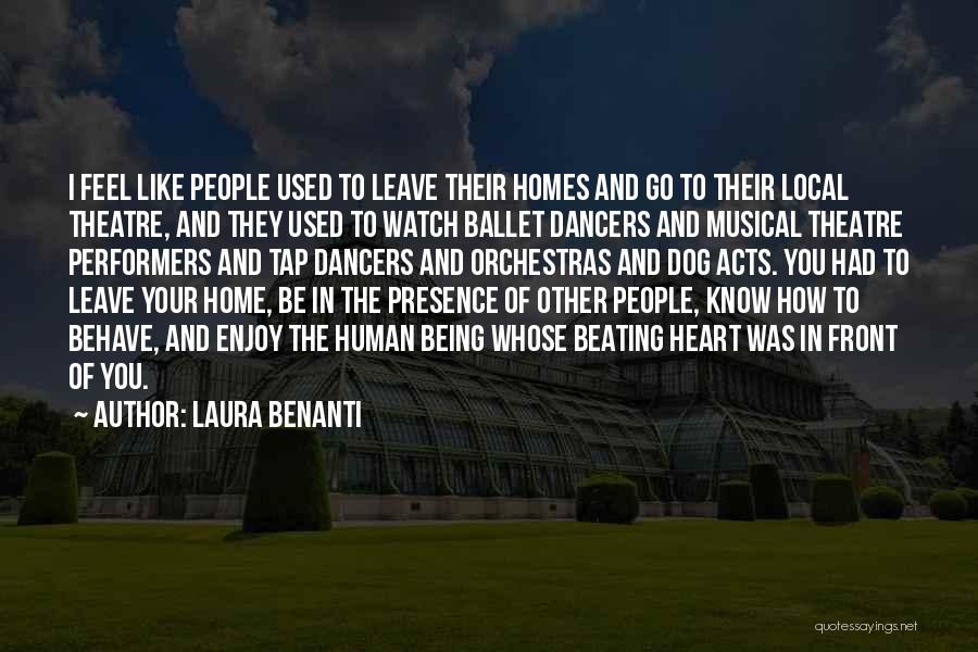 Laura Benanti Quotes: I Feel Like People Used To Leave Their Homes And Go To Their Local Theatre, And They Used To Watch