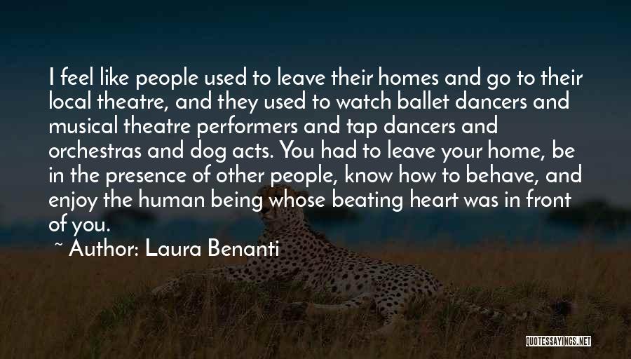 Laura Benanti Quotes: I Feel Like People Used To Leave Their Homes And Go To Their Local Theatre, And They Used To Watch