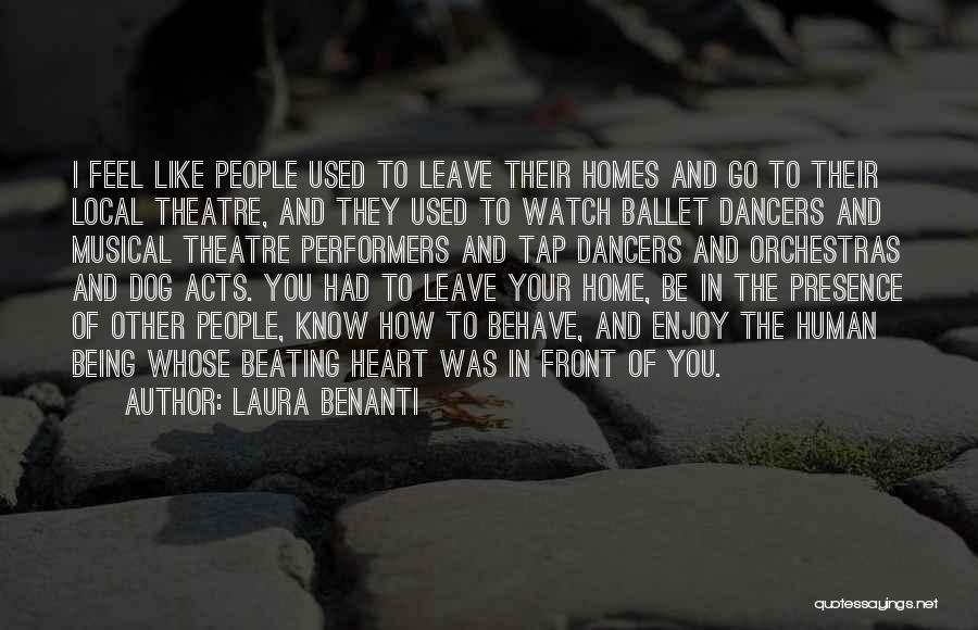 Laura Benanti Quotes: I Feel Like People Used To Leave Their Homes And Go To Their Local Theatre, And They Used To Watch