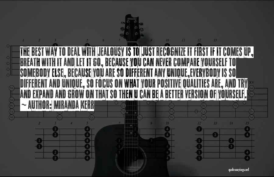 Miranda Kerr Quotes: The Best Way To Deal With Jealousy Is To Just Recognize It First If It Comes Up, Breath With It