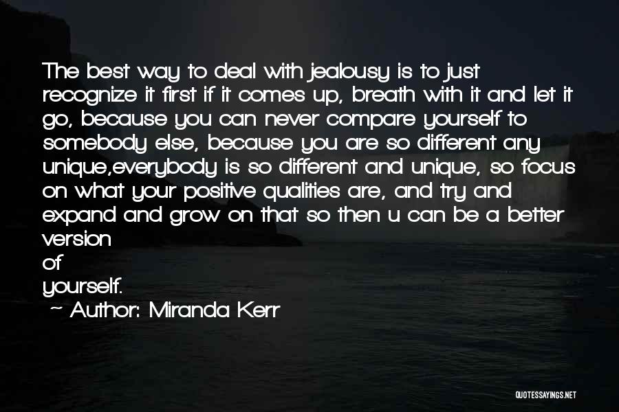 Miranda Kerr Quotes: The Best Way To Deal With Jealousy Is To Just Recognize It First If It Comes Up, Breath With It