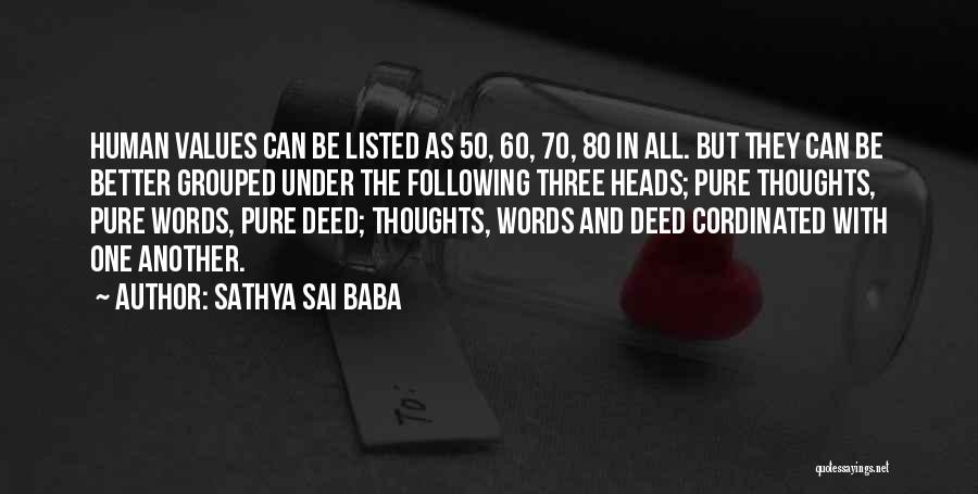 Sathya Sai Baba Quotes: Human Values Can Be Listed As 50, 60, 70, 80 In All. But They Can Be Better Grouped Under The