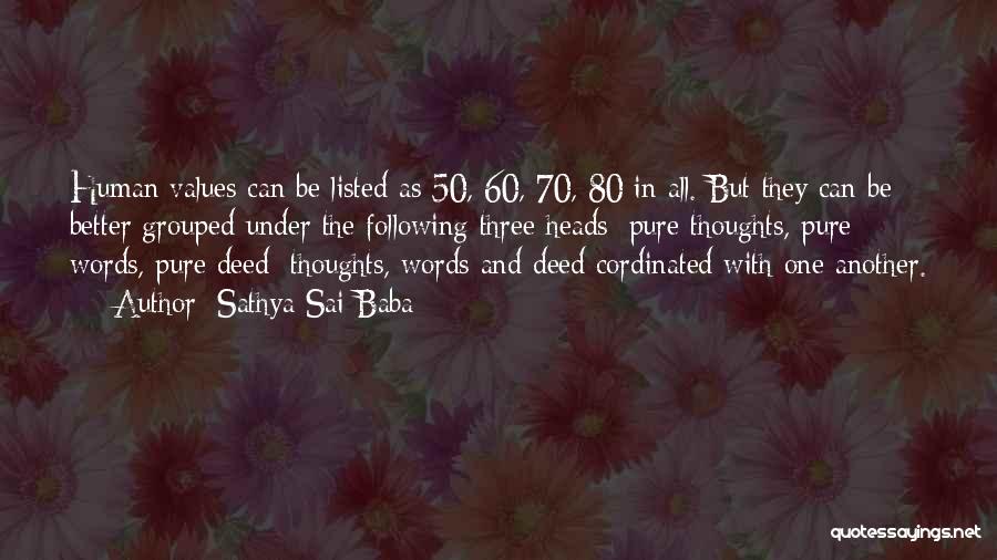 Sathya Sai Baba Quotes: Human Values Can Be Listed As 50, 60, 70, 80 In All. But They Can Be Better Grouped Under The