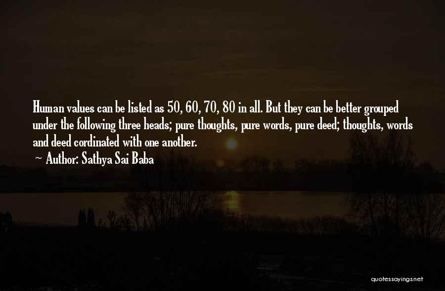 Sathya Sai Baba Quotes: Human Values Can Be Listed As 50, 60, 70, 80 In All. But They Can Be Better Grouped Under The