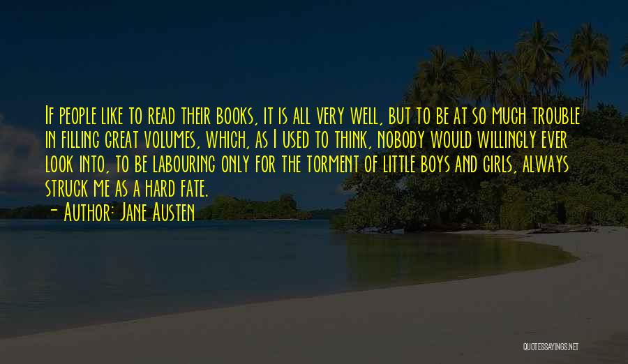 Jane Austen Quotes: If People Like To Read Their Books, It Is All Very Well, But To Be At So Much Trouble In