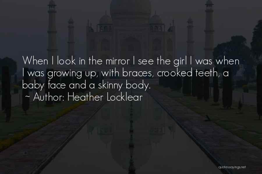 Heather Locklear Quotes: When I Look In The Mirror I See The Girl I Was When I Was Growing Up, With Braces, Crooked