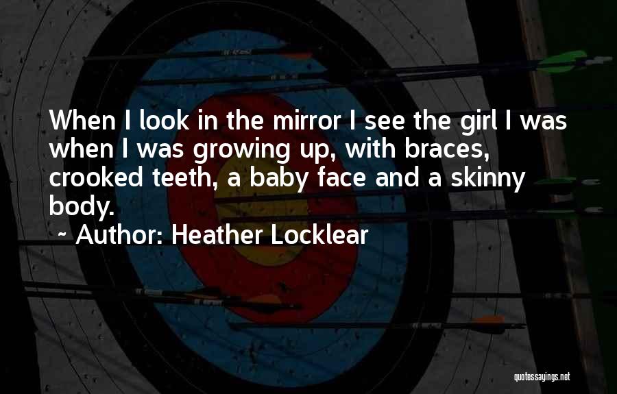 Heather Locklear Quotes: When I Look In The Mirror I See The Girl I Was When I Was Growing Up, With Braces, Crooked