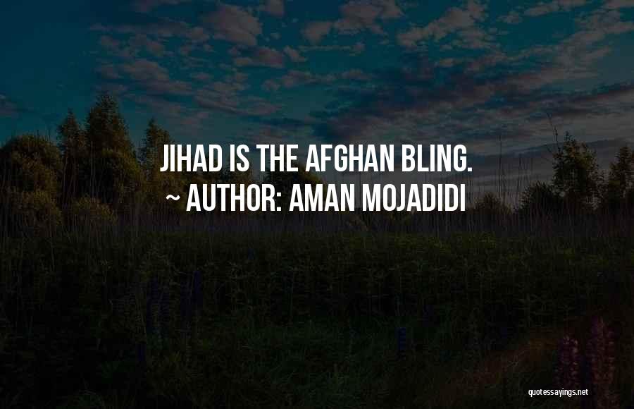 Aman Mojadidi Quotes: Jihad Is The Afghan Bling.