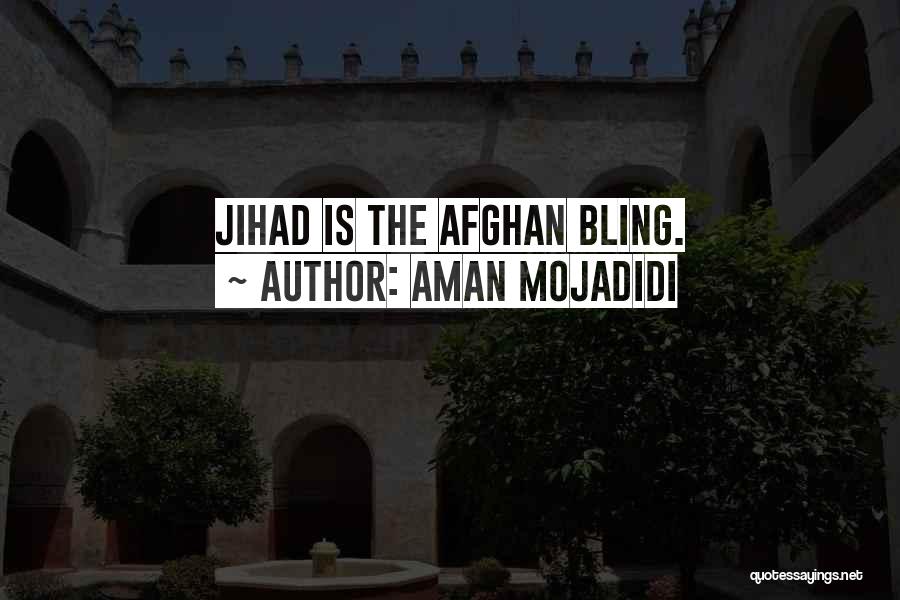 Aman Mojadidi Quotes: Jihad Is The Afghan Bling.