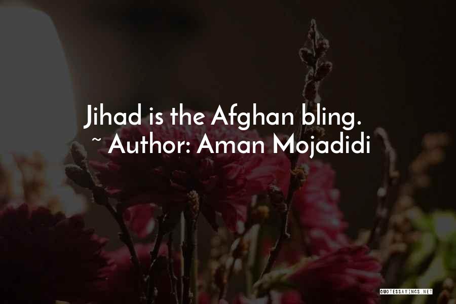 Aman Mojadidi Quotes: Jihad Is The Afghan Bling.