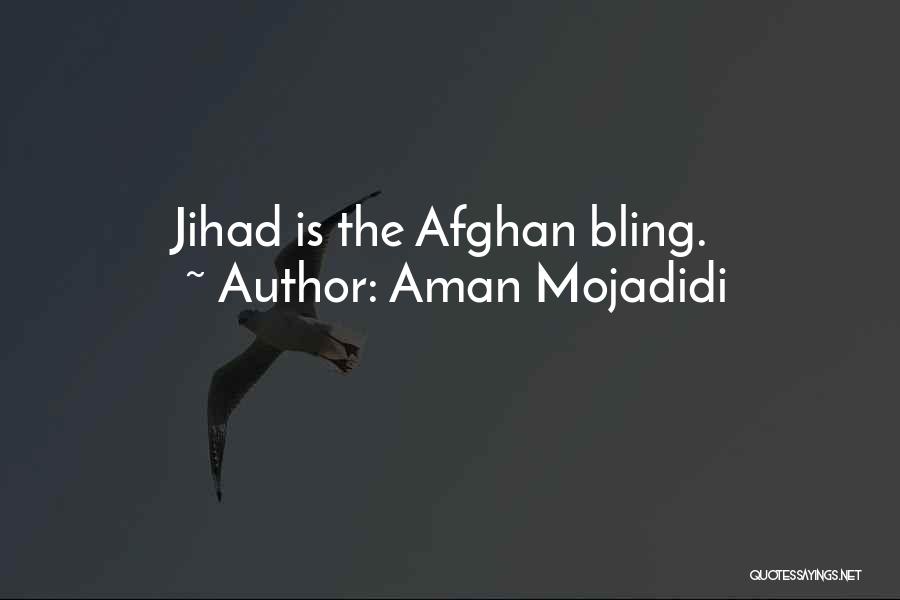 Aman Mojadidi Quotes: Jihad Is The Afghan Bling.