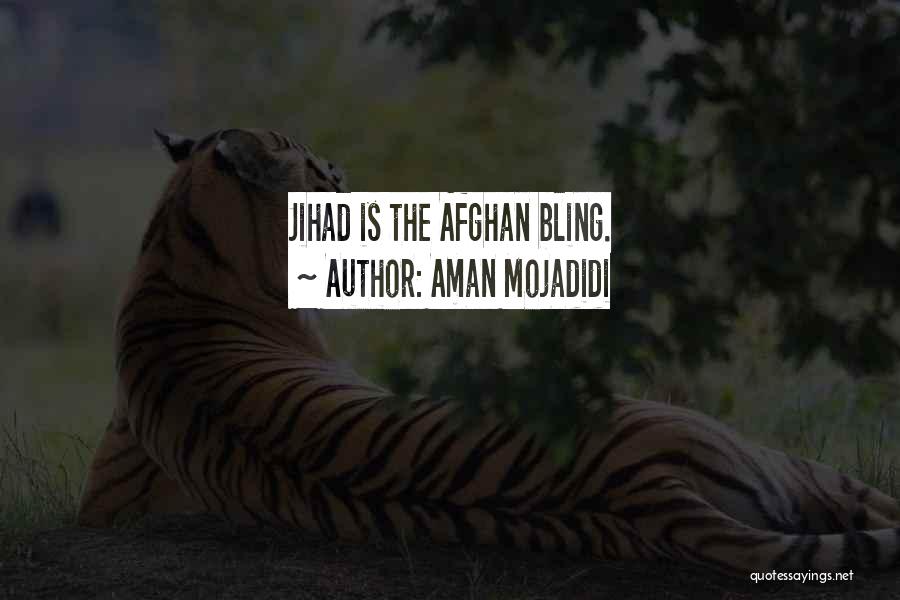 Aman Mojadidi Quotes: Jihad Is The Afghan Bling.