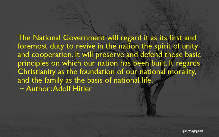 Adolf Hitler Quotes: The National Government Will Regard It As Its First And Foremost Duty To Revive In The Nation The Spirit Of