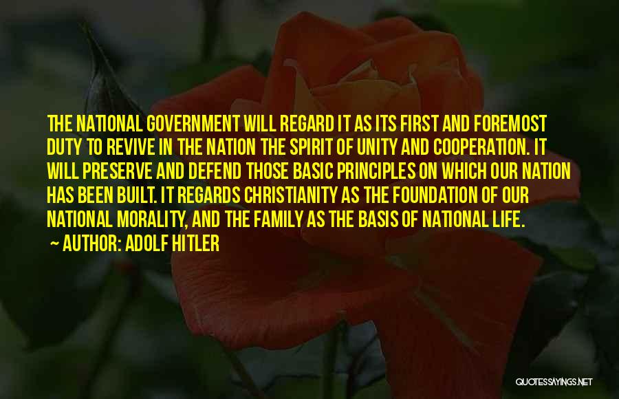 Adolf Hitler Quotes: The National Government Will Regard It As Its First And Foremost Duty To Revive In The Nation The Spirit Of