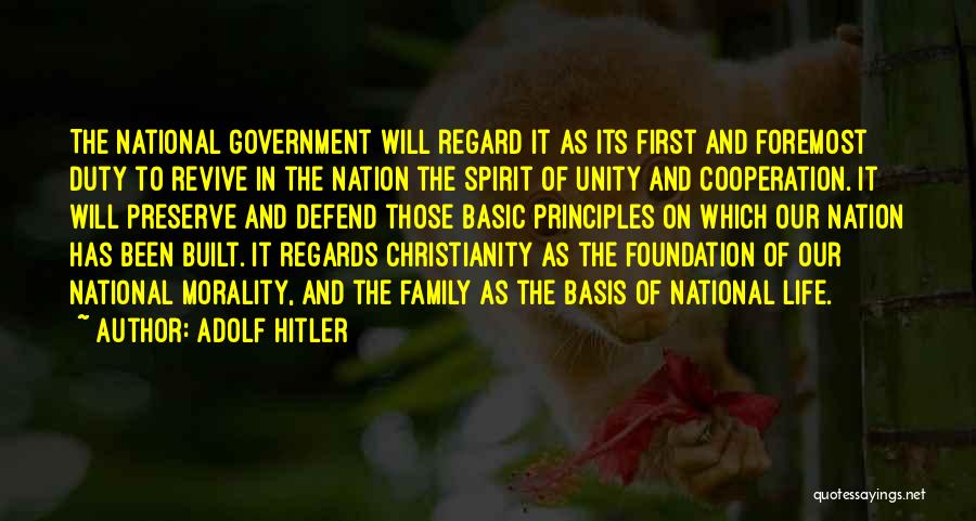 Adolf Hitler Quotes: The National Government Will Regard It As Its First And Foremost Duty To Revive In The Nation The Spirit Of