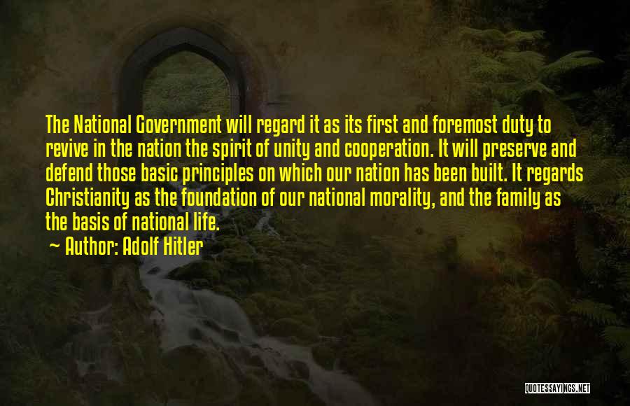 Adolf Hitler Quotes: The National Government Will Regard It As Its First And Foremost Duty To Revive In The Nation The Spirit Of