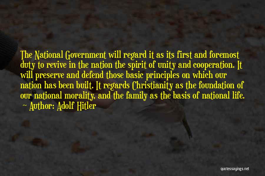 Adolf Hitler Quotes: The National Government Will Regard It As Its First And Foremost Duty To Revive In The Nation The Spirit Of