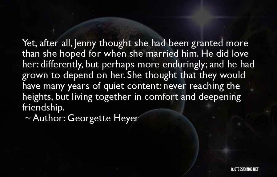 Georgette Heyer Quotes: Yet, After All, Jenny Thought She Had Been Granted More Than She Hoped For When She Married Him. He Did