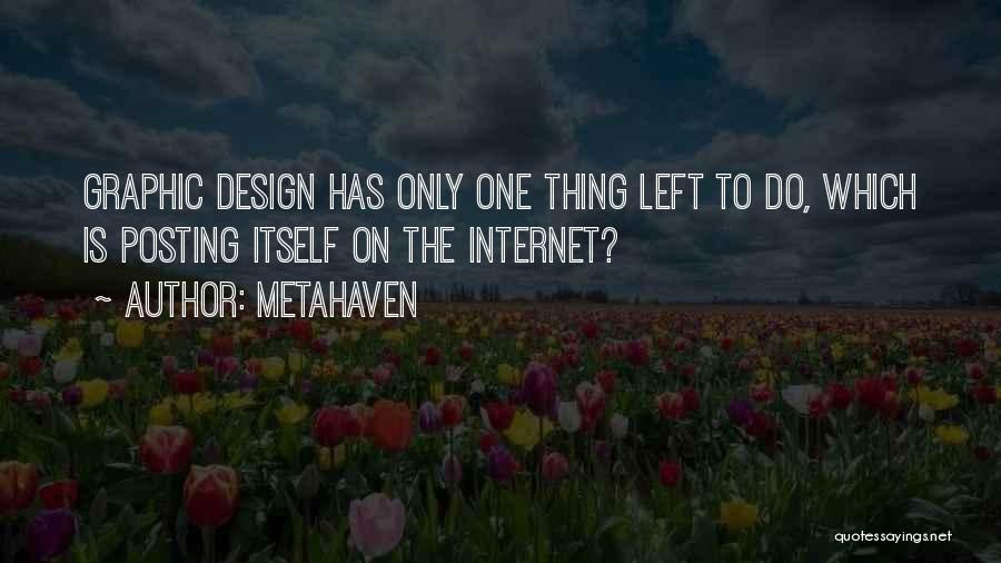 Metahaven Quotes: Graphic Design Has Only One Thing Left To Do, Which Is Posting Itself On The Internet?