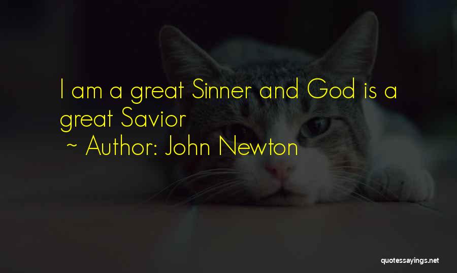 John Newton Quotes: I Am A Great Sinner And God Is A Great Savior