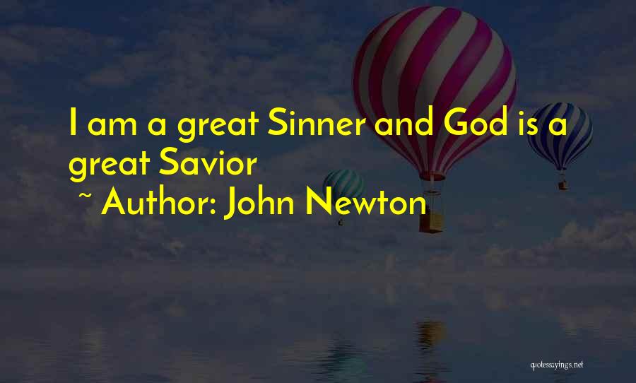 John Newton Quotes: I Am A Great Sinner And God Is A Great Savior