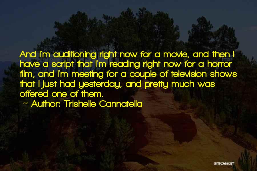 Trishelle Cannatella Quotes: And I'm Auditioning Right Now For A Movie, And Then I Have A Script That I'm Reading Right Now For