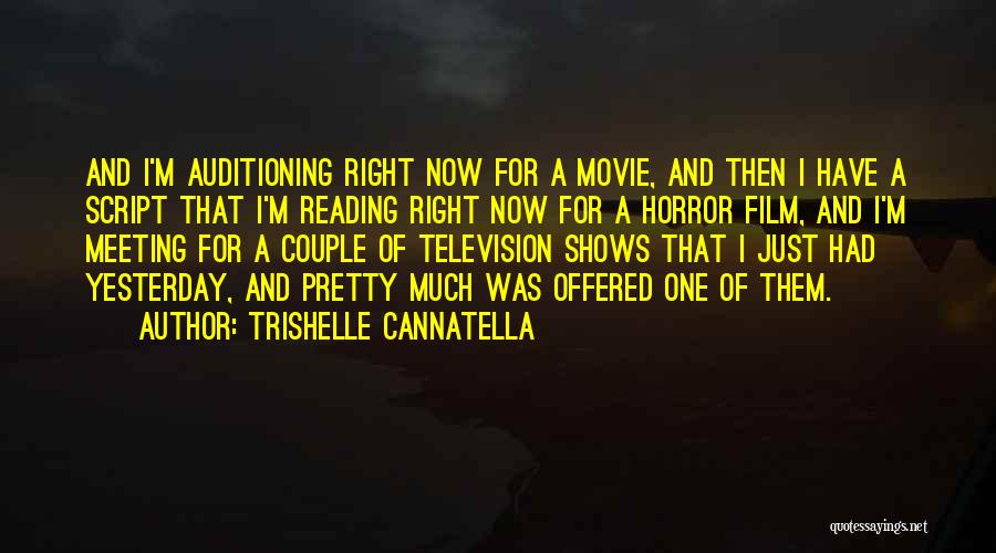 Trishelle Cannatella Quotes: And I'm Auditioning Right Now For A Movie, And Then I Have A Script That I'm Reading Right Now For