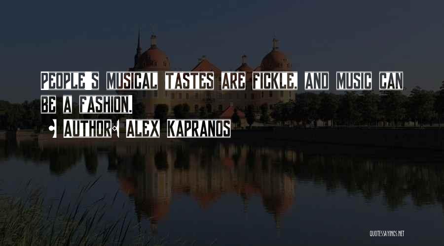 Alex Kapranos Quotes: People's Musical Tastes Are Fickle, And Music Can Be A Fashion.