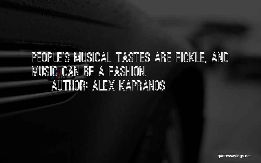 Alex Kapranos Quotes: People's Musical Tastes Are Fickle, And Music Can Be A Fashion.