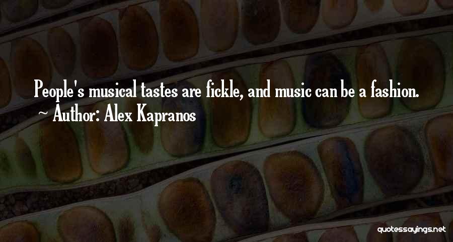 Alex Kapranos Quotes: People's Musical Tastes Are Fickle, And Music Can Be A Fashion.