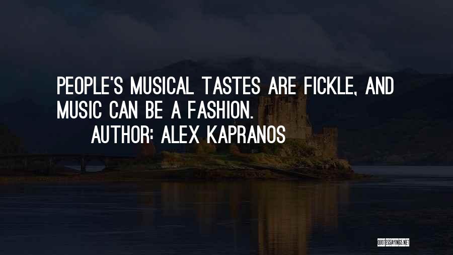 Alex Kapranos Quotes: People's Musical Tastes Are Fickle, And Music Can Be A Fashion.