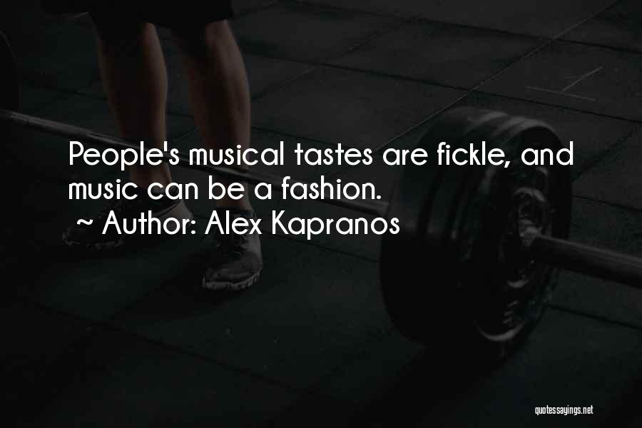 Alex Kapranos Quotes: People's Musical Tastes Are Fickle, And Music Can Be A Fashion.