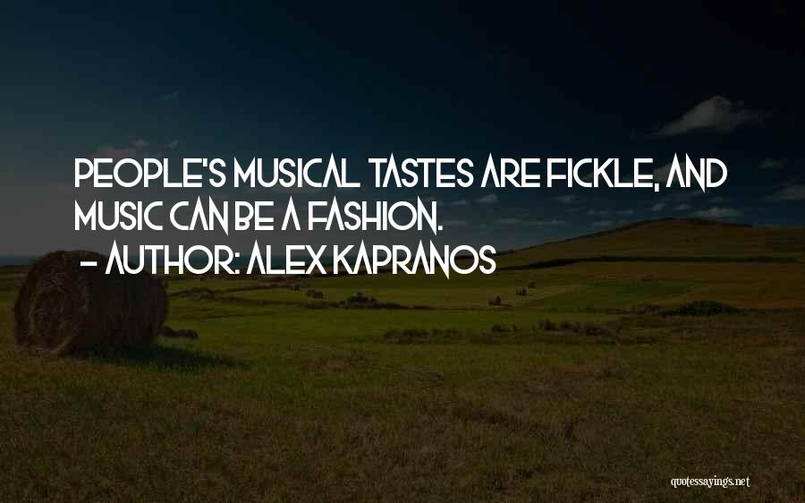 Alex Kapranos Quotes: People's Musical Tastes Are Fickle, And Music Can Be A Fashion.