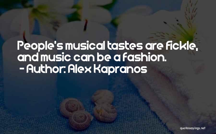 Alex Kapranos Quotes: People's Musical Tastes Are Fickle, And Music Can Be A Fashion.