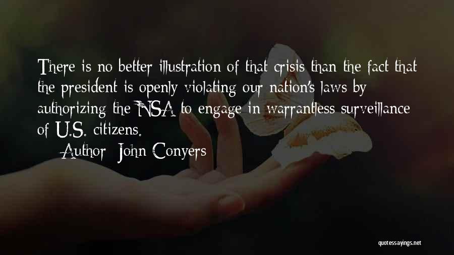 John Conyers Quotes: There Is No Better Illustration Of That Crisis Than The Fact That The President Is Openly Violating Our Nation's Laws