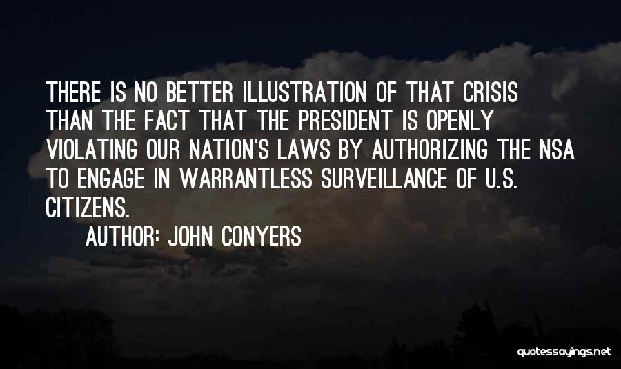 John Conyers Quotes: There Is No Better Illustration Of That Crisis Than The Fact That The President Is Openly Violating Our Nation's Laws