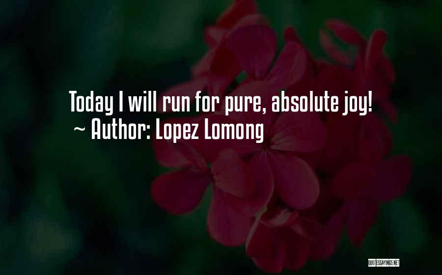 Lopez Lomong Quotes: Today I Will Run For Pure, Absolute Joy!