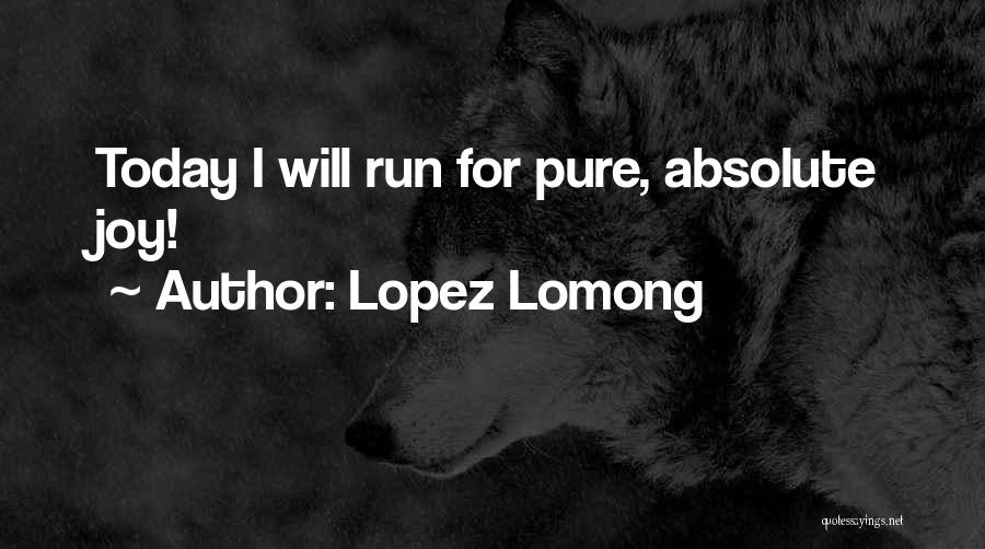 Lopez Lomong Quotes: Today I Will Run For Pure, Absolute Joy!