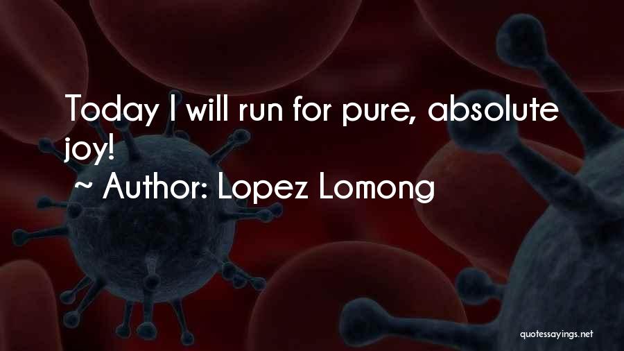 Lopez Lomong Quotes: Today I Will Run For Pure, Absolute Joy!