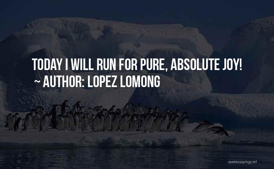 Lopez Lomong Quotes: Today I Will Run For Pure, Absolute Joy!