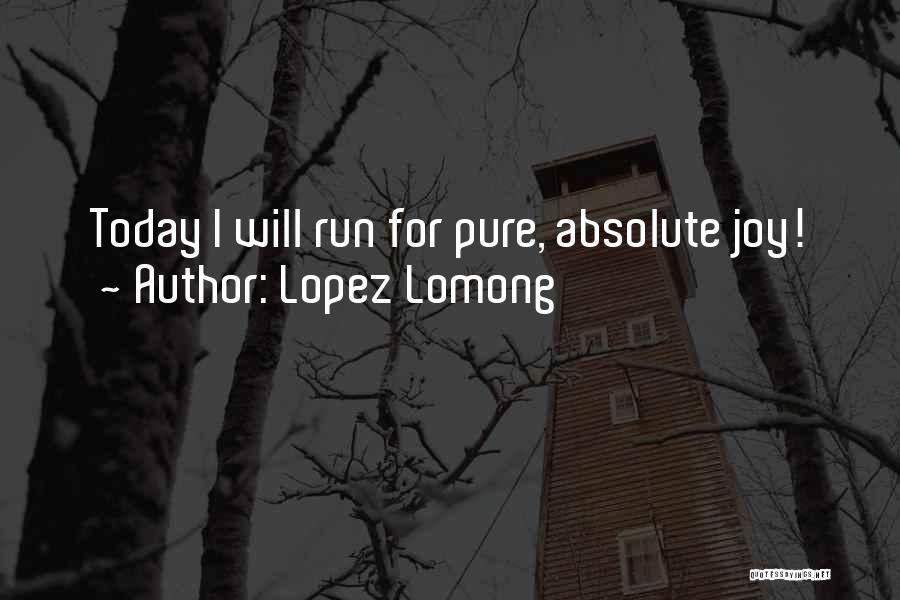 Lopez Lomong Quotes: Today I Will Run For Pure, Absolute Joy!