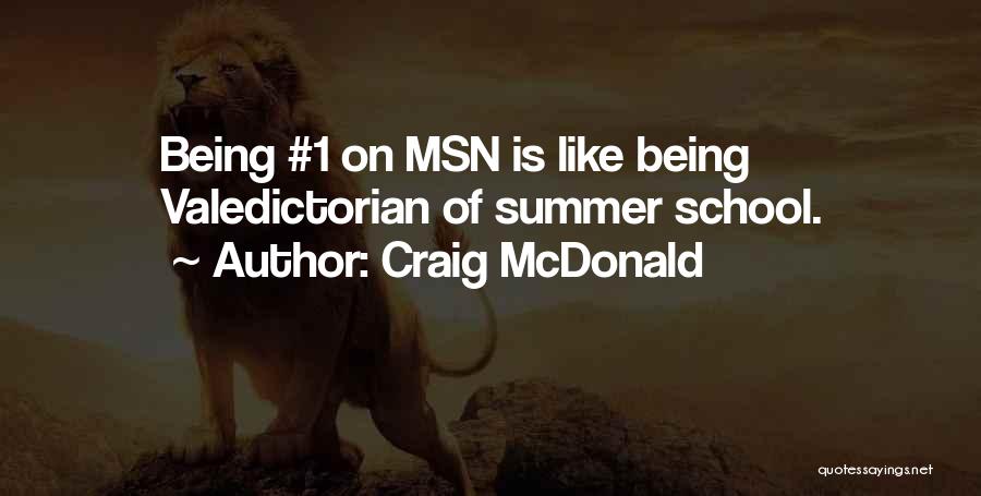 Craig McDonald Quotes: Being #1 On Msn Is Like Being Valedictorian Of Summer School.