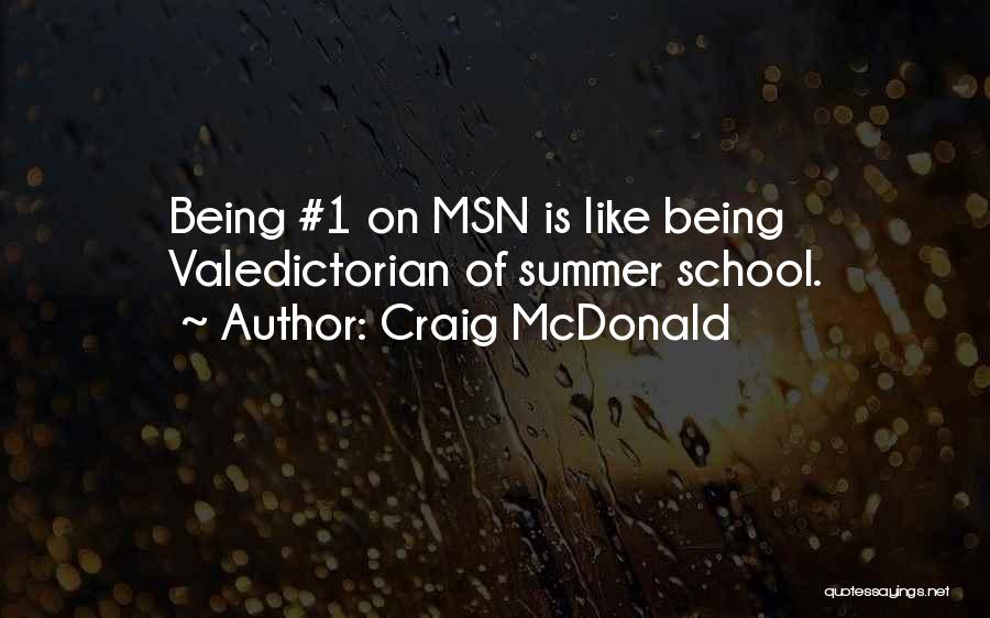 Craig McDonald Quotes: Being #1 On Msn Is Like Being Valedictorian Of Summer School.