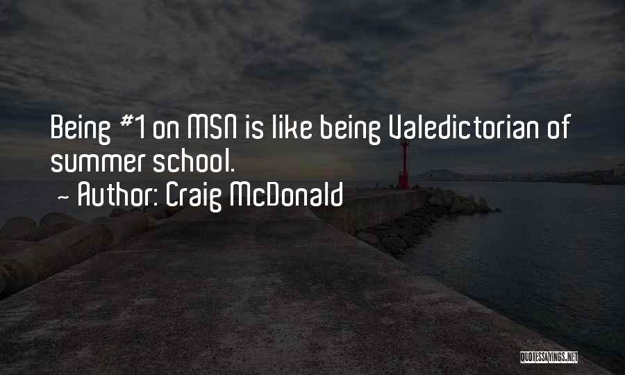 Craig McDonald Quotes: Being #1 On Msn Is Like Being Valedictorian Of Summer School.