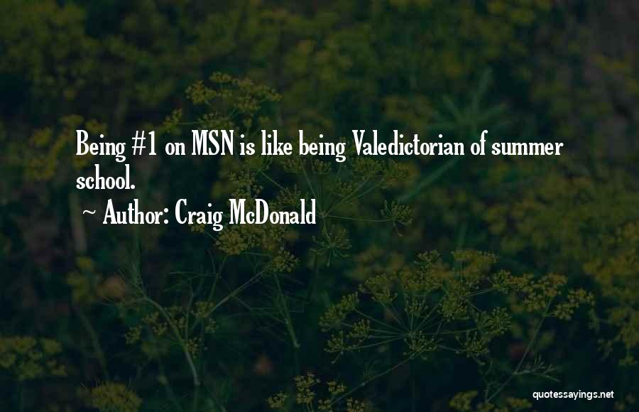 Craig McDonald Quotes: Being #1 On Msn Is Like Being Valedictorian Of Summer School.