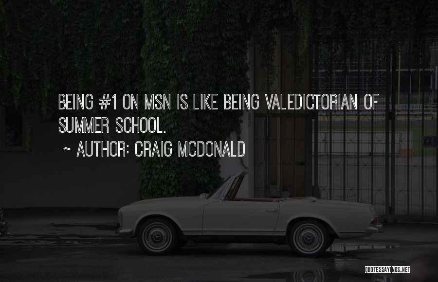 Craig McDonald Quotes: Being #1 On Msn Is Like Being Valedictorian Of Summer School.