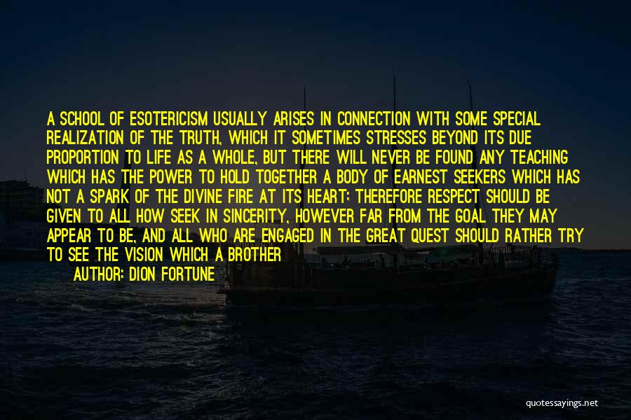 Dion Fortune Quotes: A School Of Esotericism Usually Arises In Connection With Some Special Realization Of The Truth, Which It Sometimes Stresses Beyond