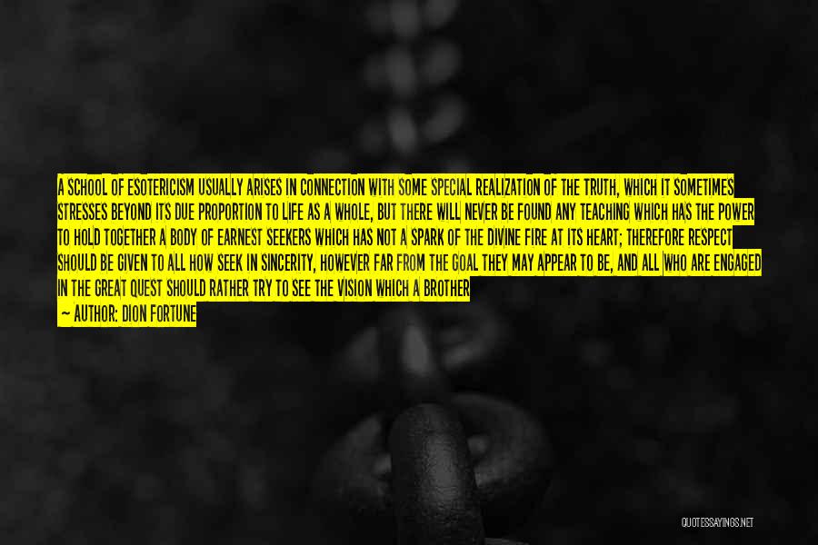 Dion Fortune Quotes: A School Of Esotericism Usually Arises In Connection With Some Special Realization Of The Truth, Which It Sometimes Stresses Beyond