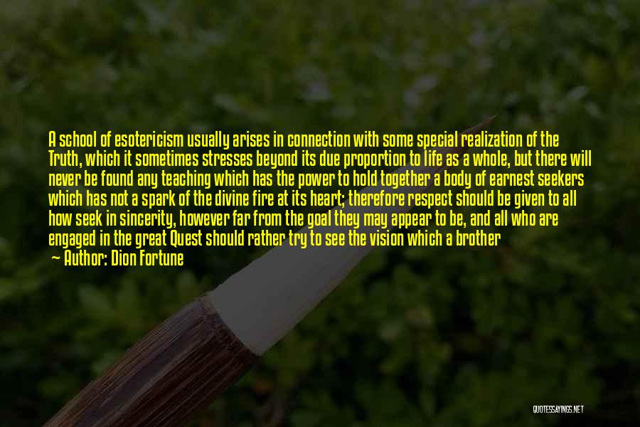 Dion Fortune Quotes: A School Of Esotericism Usually Arises In Connection With Some Special Realization Of The Truth, Which It Sometimes Stresses Beyond