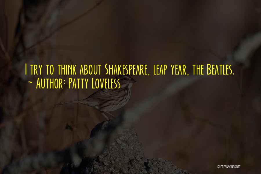 Patty Loveless Quotes: I Try To Think About Shakespeare, Leap Year, The Beatles.